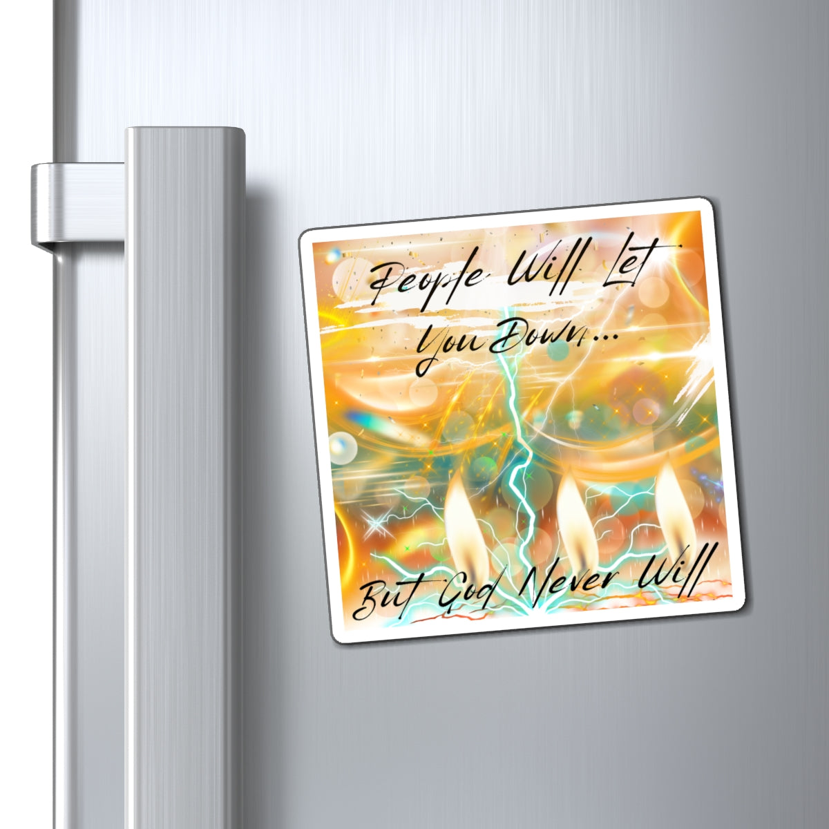 Refrigerator Magnets But God Never Will