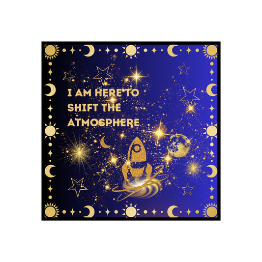 I Am Here to Shift The Atmosphere Fine Art Posters