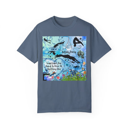 Sometimes You Have To Dive In The Deep End Unisex Garment-Dyed T-shirt