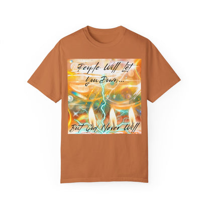 But God Never Will Unisex Garment-Dyed T-shirt