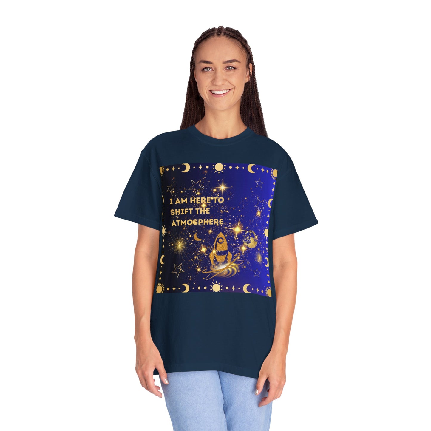 I am Here To Shift The Atmosphere Unisex Garment-Dyed T-shirt