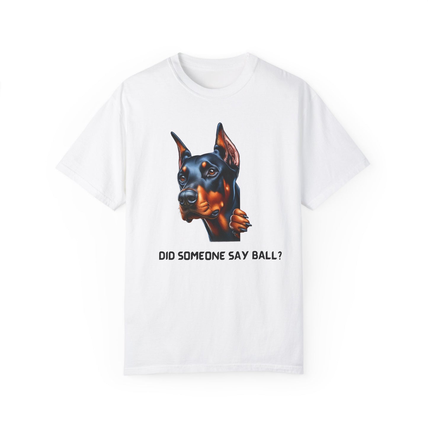 Did Someone Say Ball - Dobie Unisex Garment-Dyed T-shirt