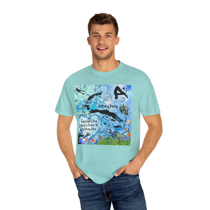 Sometimes You Have To Dive In The Deep End Unisex Garment-Dyed T-shirt