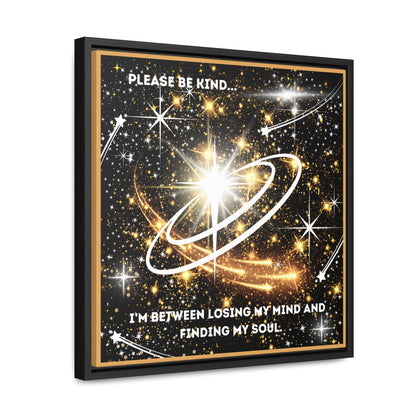 Please Be Kind I'm Between Losing My Mind And Finding My Soul Canvas Wall Art