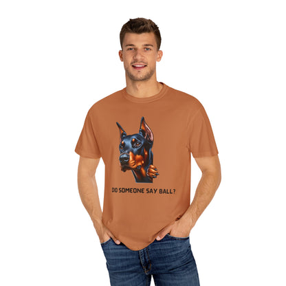 Did Someone Say Ball - Dobie Unisex Garment-Dyed T-shirt