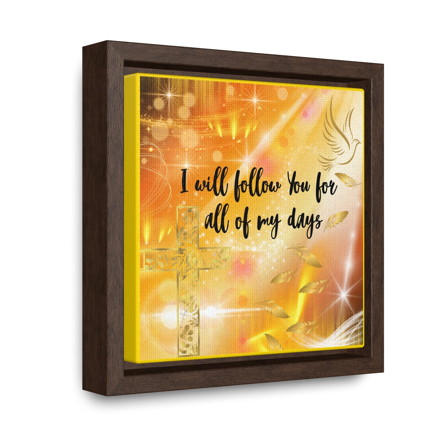 I Will Follow You Gallery Canvas Wraps, Square Frame