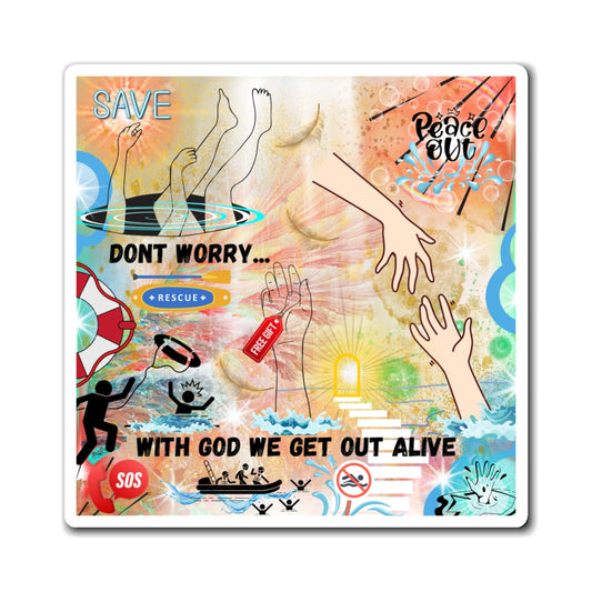 Don't Worry With God We Get Out Alive Magnets