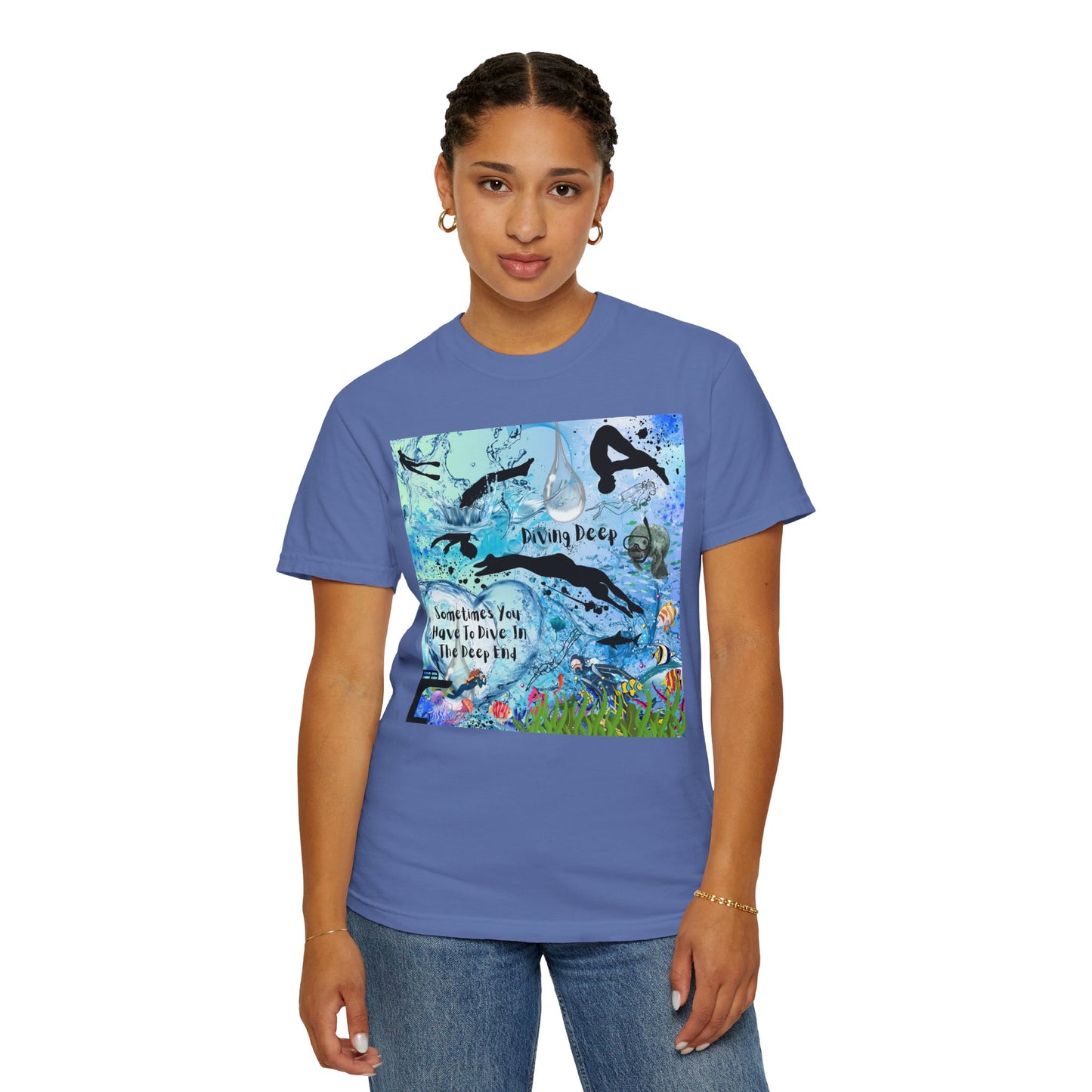 Sometimes You Have To Dive In The Deep End Unisex Garment-Dyed T-shirt