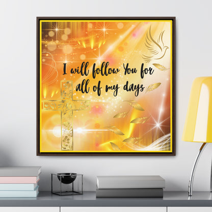 I Will Follow You Gallery Canvas Wraps, Square Frame