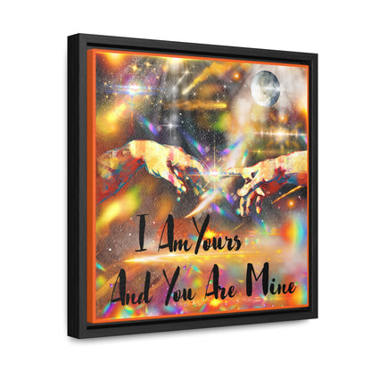 I Am Yours Gallery Canvas Wraps, Square Frame