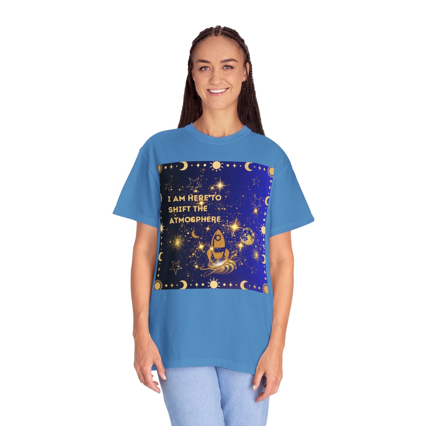 I am Here To Shift The Atmosphere Unisex Garment-Dyed T-shirt