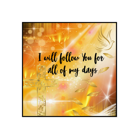 I Will Follow You Fine Art Posters