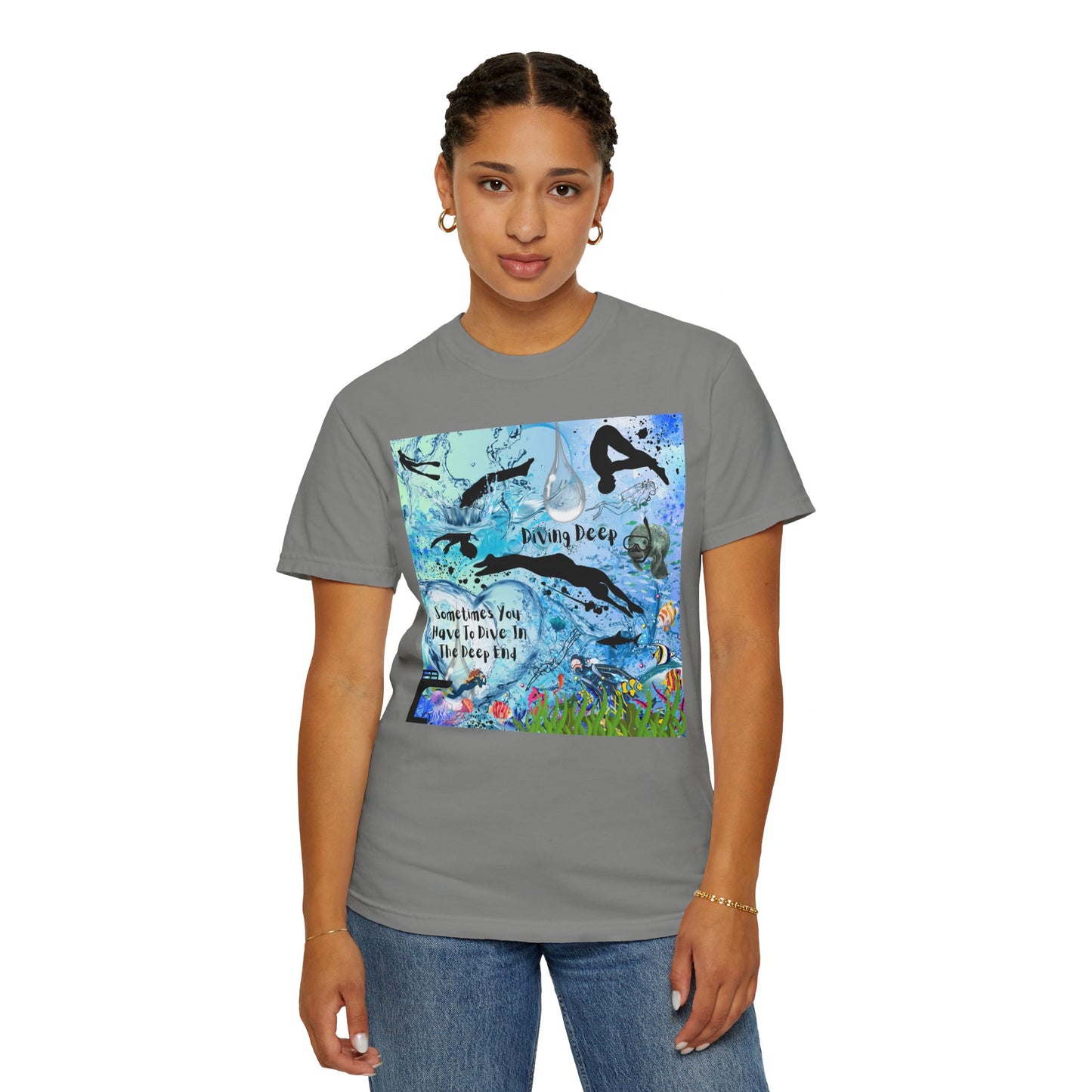 Sometimes You Have To Dive In The Deep End Unisex Garment-Dyed T-shirt