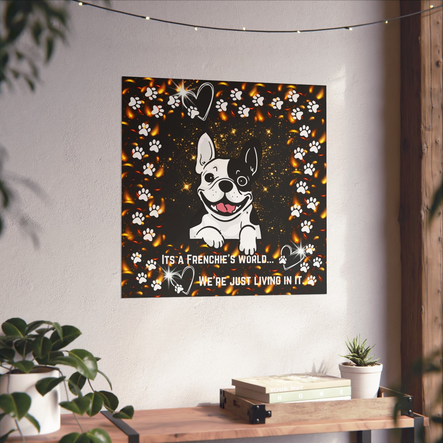 It's A Frenchie's Life Fine Art Poster