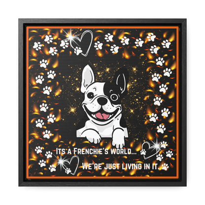 Its A Frenchie's World We're Just Living In It Canvas Wall Art