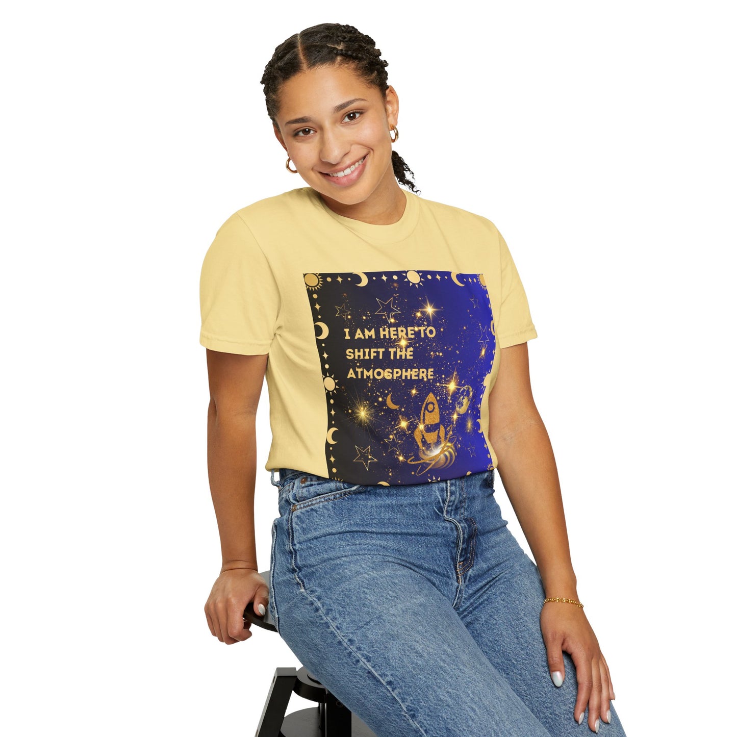 I am Here To Shift The Atmosphere Unisex Garment-Dyed T-shirt