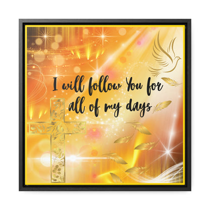 I Will Follow You Gallery Canvas Wraps, Square Frame