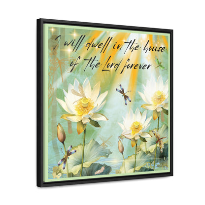 I Will Dwell Gallery Canvas Wraps, Square Frame