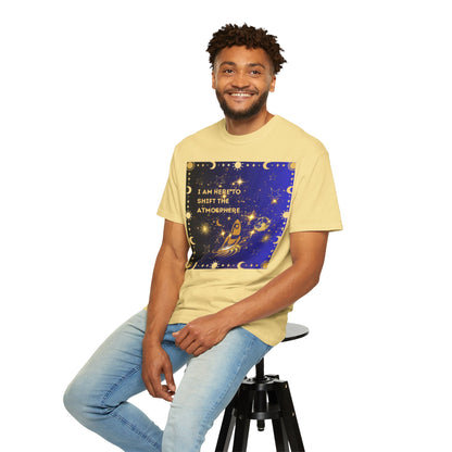 I am Here To Shift The Atmosphere Unisex Garment-Dyed T-shirt