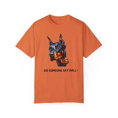 Did Someone Say Ball - Dobie Unisex Garment-Dyed T-shirt