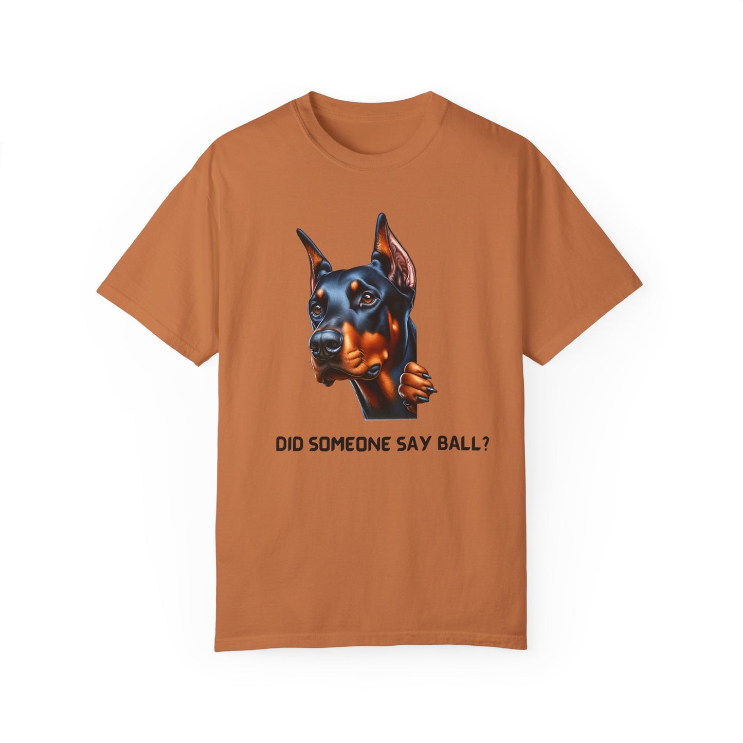 Did Someone Say Ball - Dobie Unisex Garment-Dyed T-shirt