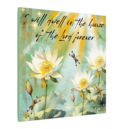 I Will Dwell - Inspirational Home Decor, Motivational Quote, Nature Artwork, Gift for Faith-Filled Friends, Spiritual Decor