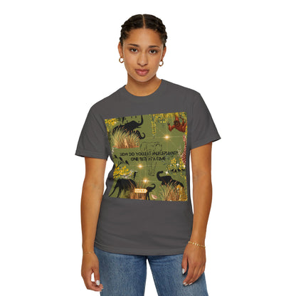 How Do You Eat An Elephant One Bite At A Time Unisex Garment-Dyed T-shirt