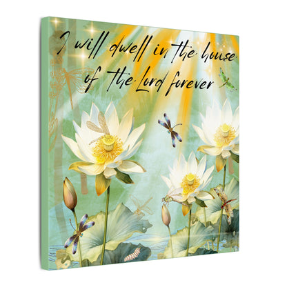 I Will Dwell - Inspirational Home Decor, Motivational Quote, Nature Artwork, Gift for Faith-Filled Friends, Spiritual Decor