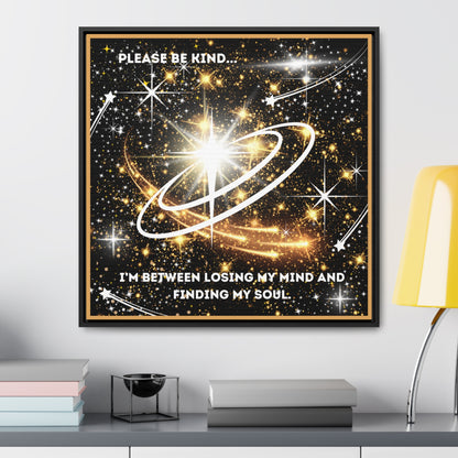 Please Be Kind I'm Between Losing My Mind And Finding My Soul Canvas Wall Art