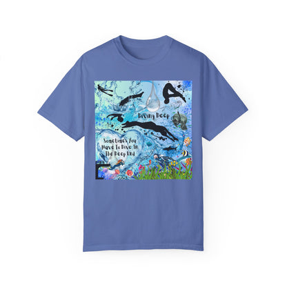 Sometimes You Have To Dive In The Deep End Unisex Garment-Dyed T-shirt