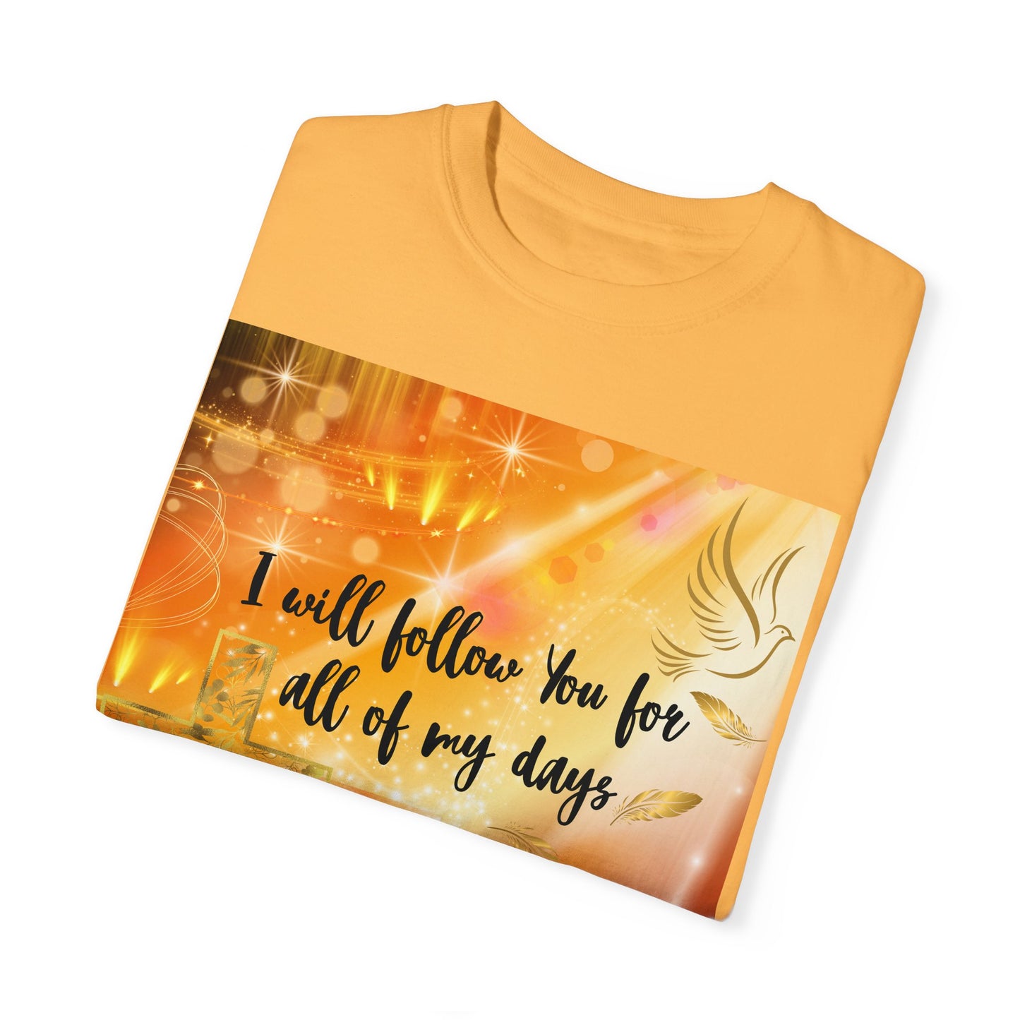 I Will Follow You Unisex Garment-Dyed T-shirt