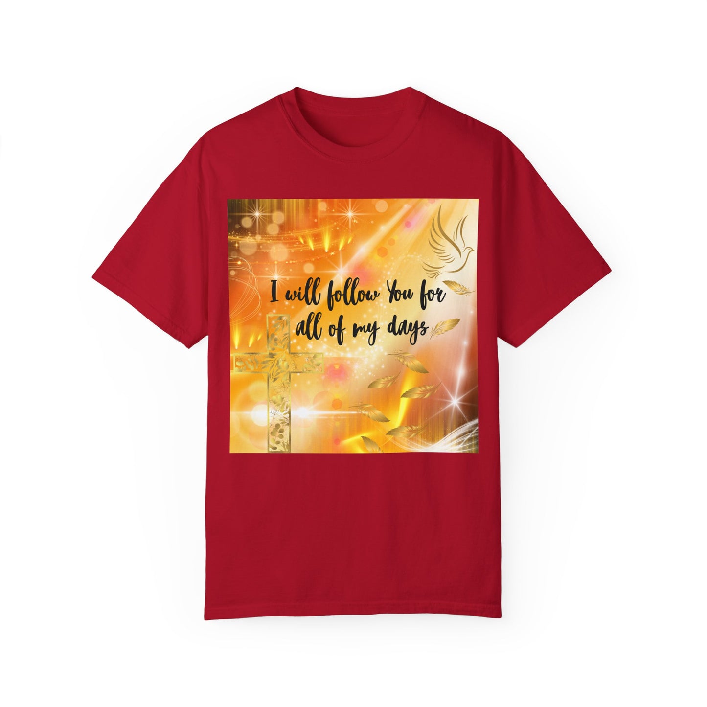 I Will Follow You Unisex Garment-Dyed T-shirt