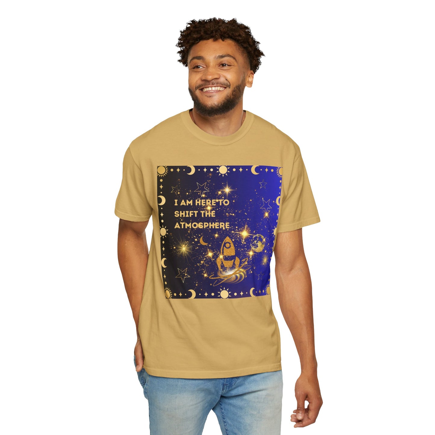 I am Here To Shift The Atmosphere Unisex Garment-Dyed T-shirt