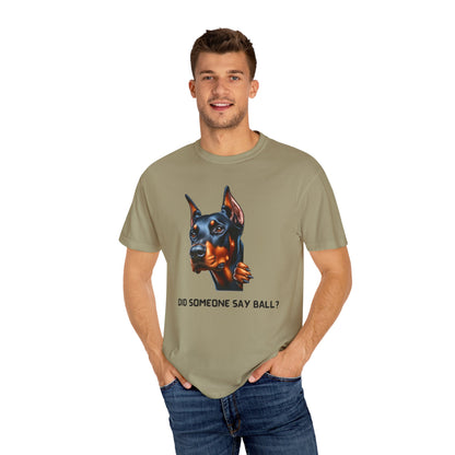 Did Someone Say Ball - Dobie Unisex Garment-Dyed T-shirt