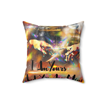 I Am Yours Spun Polyester Square Pillow