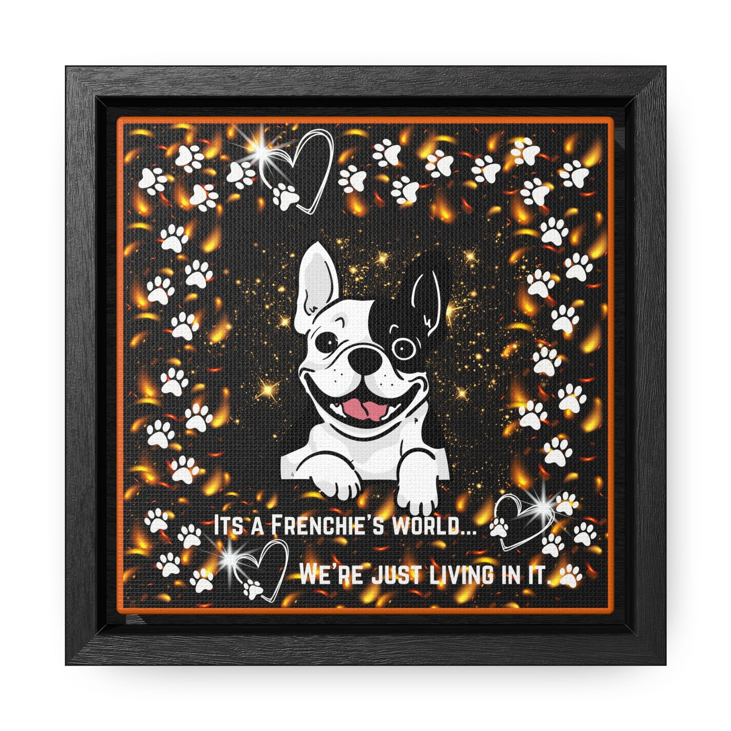 Its A Frenchie's World We're Just Living In It Canvas Wall Art