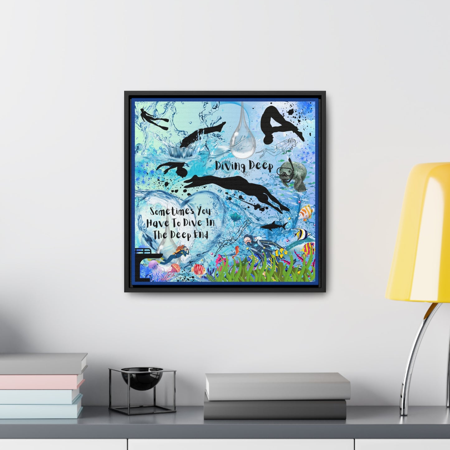 Sometimes You Have To Dive In The Deep End Canvas Wall Art