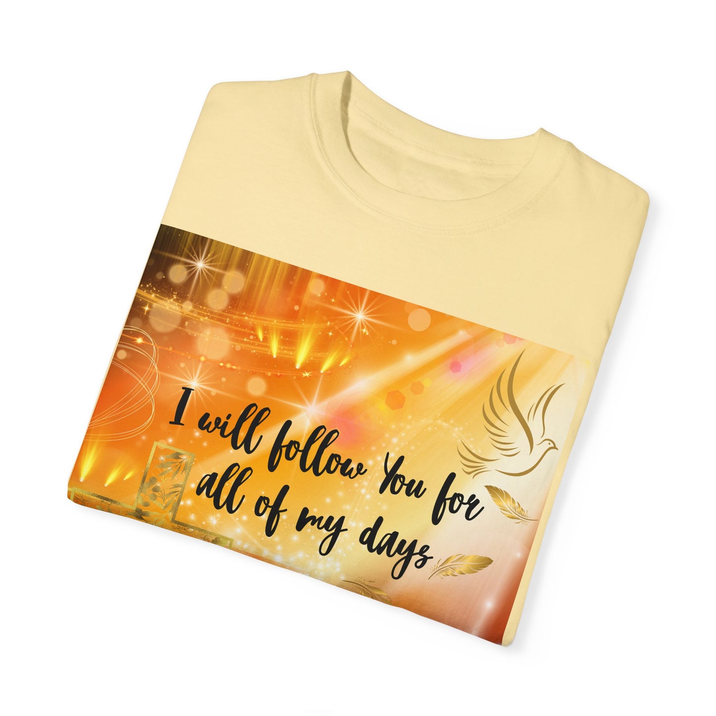 I Will Follow You Unisex Garment-Dyed T-shirt