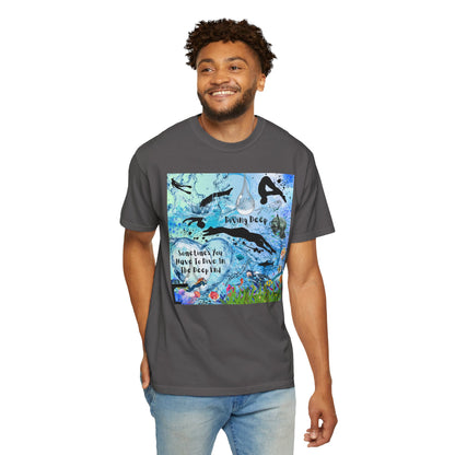 Sometimes You Have To Dive In The Deep End Unisex Garment-Dyed T-shirt