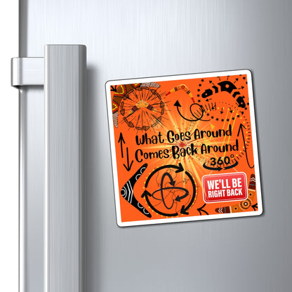 What Goes Around Comes Back Around Magnets