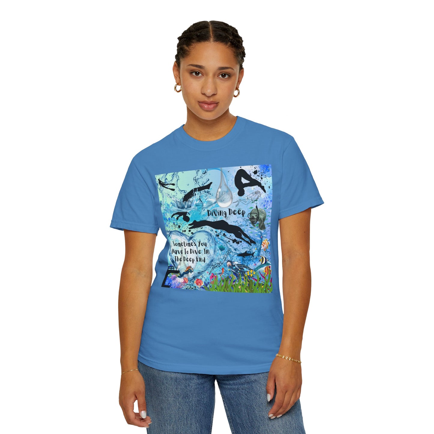 Sometimes You Have To Dive In The Deep End Unisex Garment-Dyed T-shirt