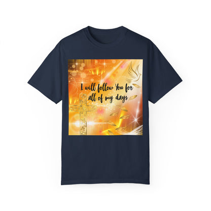 I Will Follow You Unisex Garment-Dyed T-shirt