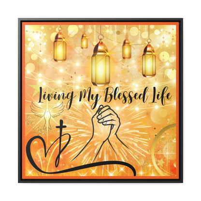 Living My Blessed Life Gallery Canvas Wraps, Square Frame