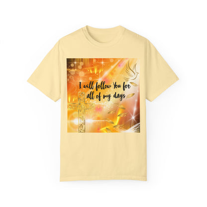 I Will Follow You Unisex Garment-Dyed T-shirt