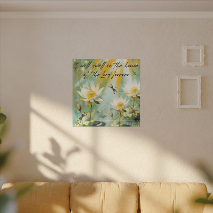 I Will Dwell - Inspirational Home Decor, Motivational Quote, Nature Artwork, Gift for Faith-Filled Friends, Spiritual Decor