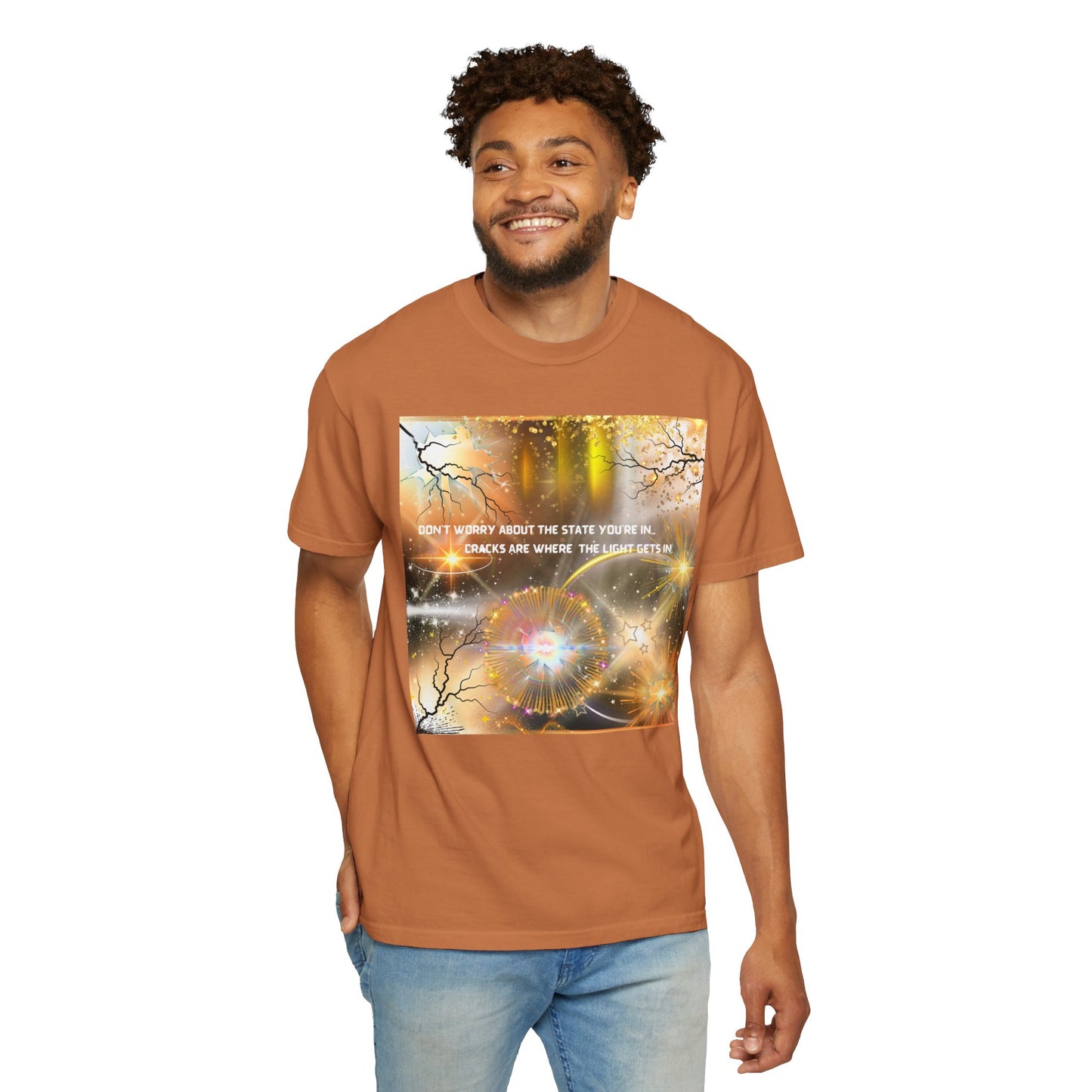 Don't Worry About The State You're In Cracks Are Where The Light Gets In Unisex Garment-Dyed T-shirt