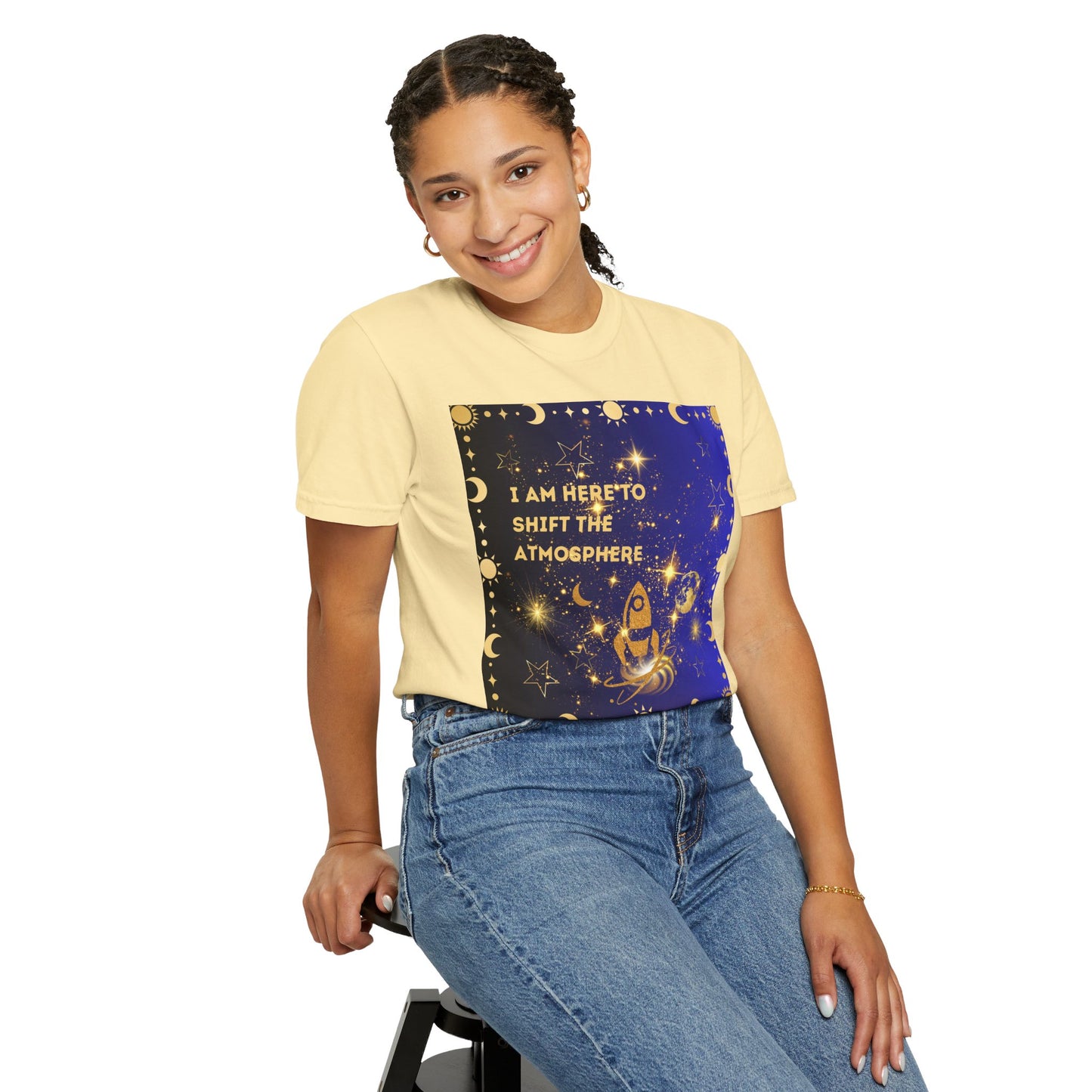 I am Here To Shift The Atmosphere Unisex Garment-Dyed T-shirt