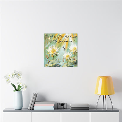 I Will Dwell - Inspirational Home Decor, Motivational Quote, Nature Artwork, Gift for Faith-Filled Friends, Spiritual Decor