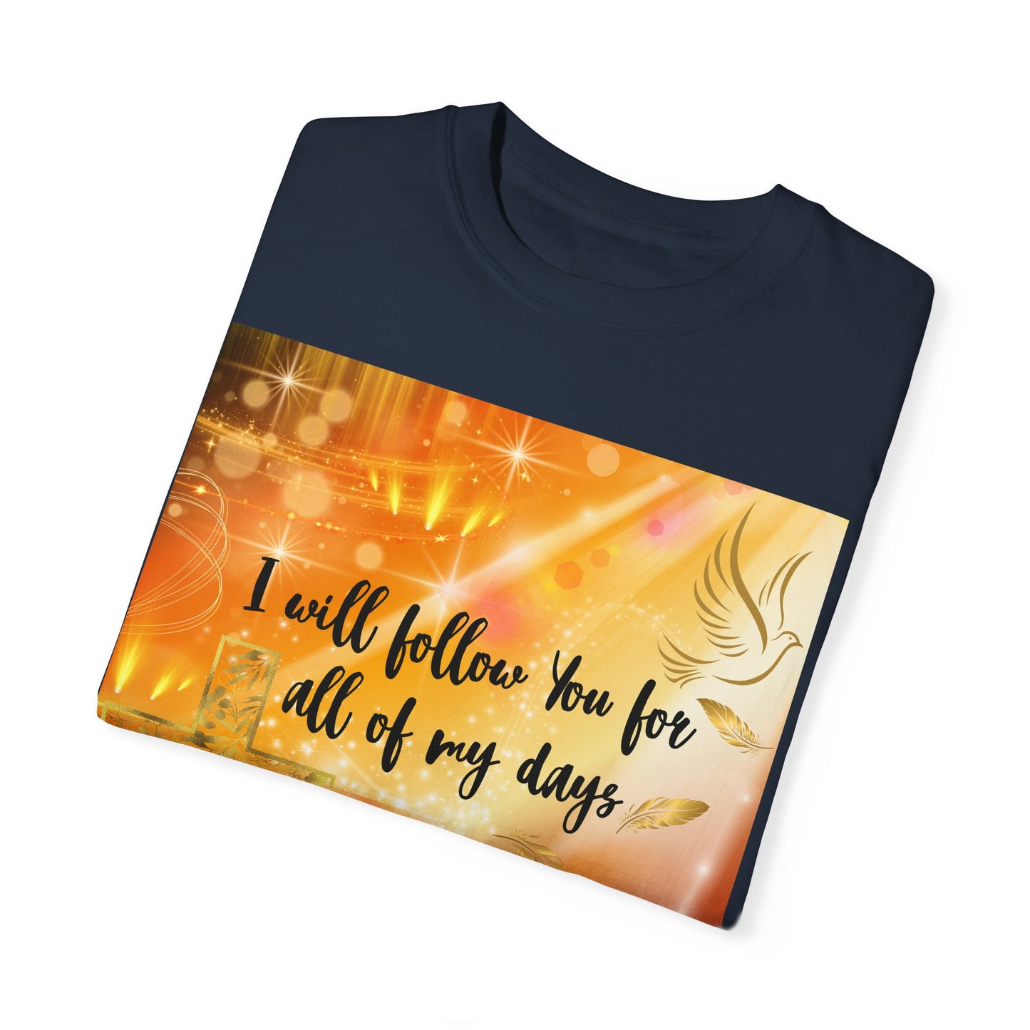 I Will Follow You Unisex Garment-Dyed T-shirt