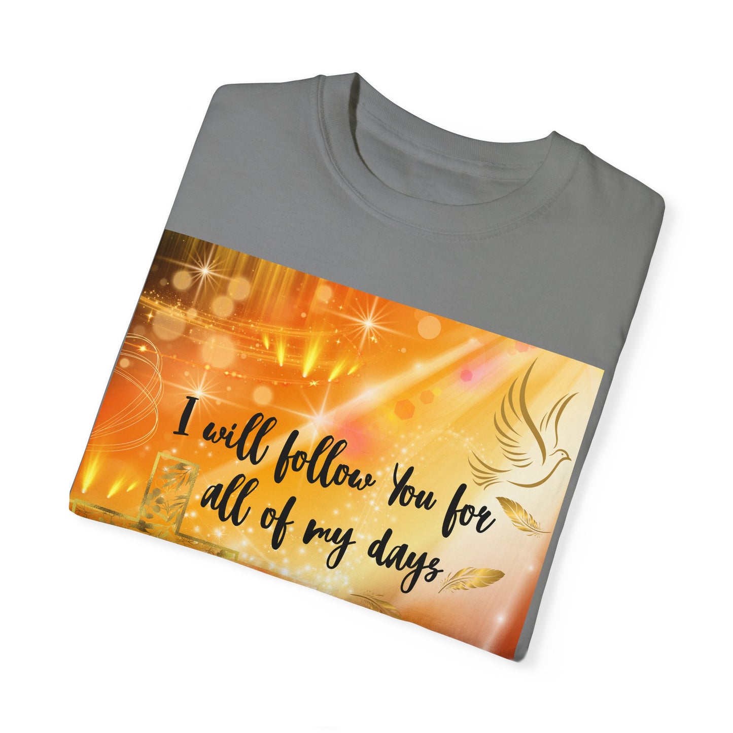 I Will Follow You Unisex Garment-Dyed T-shirt